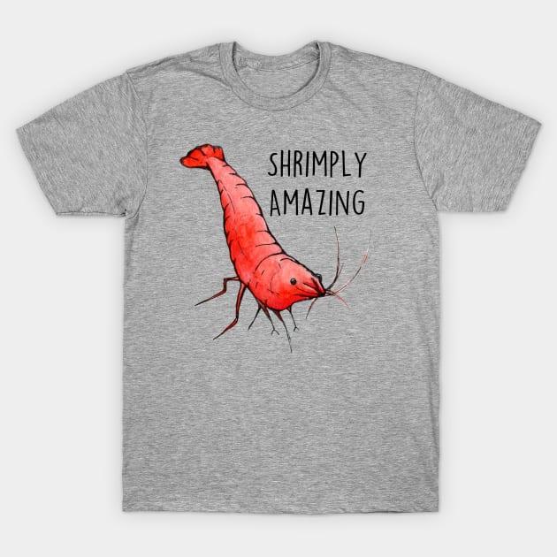 Shrimply Amazing T-Shirt by UntidyVenus